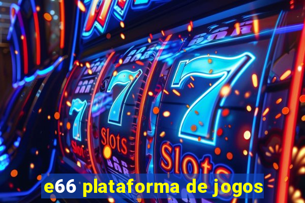 e66 plataforma de jogos